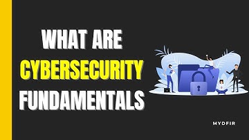 What Are Cybersecurity Fundamentals?