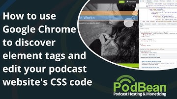 How to use Google Chrome to discover element tags and edit your podcast website