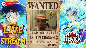 LIVE STREAM - HAKI HUYỀN THOẠI - BÁN KẾT VÀ RỒI SẼ LÀ CHUNG KẾT???