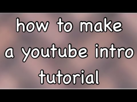 HOW TO MAKE YOUR OWN YOUTUBE INTRO ~ TUTORIAL || spilling the tae - YouTube