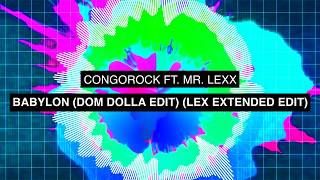 Congorock Feat Mr Lexx  Babylon dom Dolla Edit lex Extended Edit