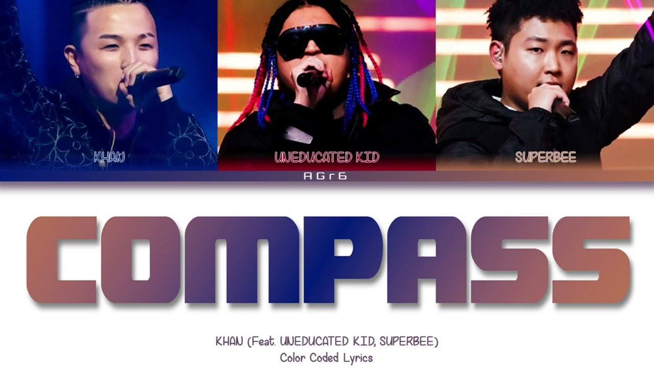 칸 (KHAN) - COMPASS (Feat. UNEDUCATED KID, 수퍼비 (SUPERBEE)) (Prod. R.Tee) | Color Coded Lyrics (H/R/E) auf YouTube ansehen 칸 (KHAN) - COMPASS (Feat. UNEDUCATED KID, 수퍼비 (SUPERBEE)) (Prod. R.Tee) | Color Coded Lyrics (H/R/E) auf YouTube ansehen