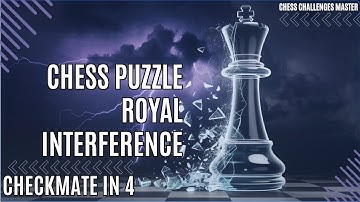 Chess puzzle - Checkmate in 4 - Royal Interference