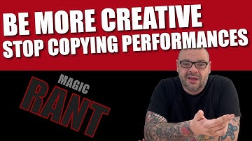Be More Creative - Stop Copying Live Performances | Magic Rant With Craig Petty