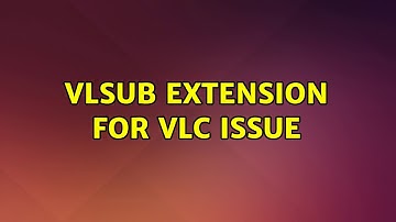 Ubuntu: Vlsub extension for vlc issue