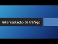 Interceptação de tráfego