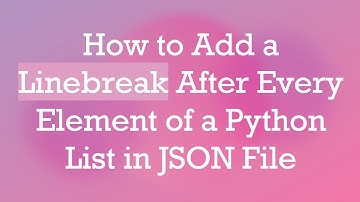 How to Add a Linebreak After Every Element of a Python List in JSON File