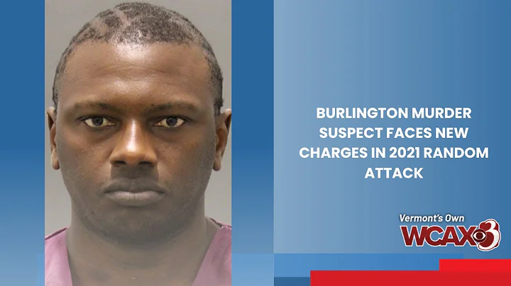 Burlington murder suspect faces new charges in 2021 random attack