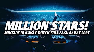 DJ MILLION STARS !! MIXTAPE DJ JUNGLE DUTCH FULL LAGU BARAT VIRAL TERBARU 2025
