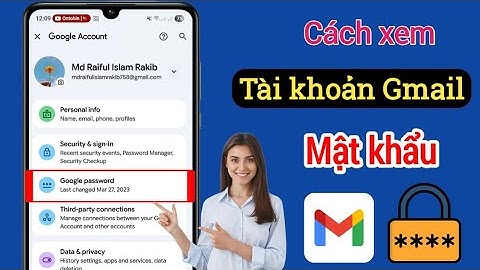 Cách xem mật khẩu Gmail trên điện thoại (Mới 2025) | xem mật khẩu Gmail trong tài khoản Gmail