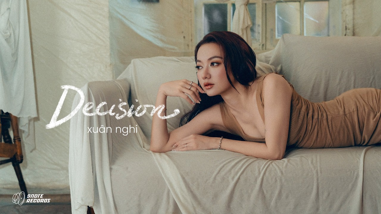 Watch XUÂN NGHI - 'DECISION' Official MV on YouTube Watch XUÂN NGHI - 'DECISION' Official MV on YouTube