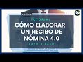 Tutorial: Cómo elaborar un recibo de Nómina 4.0 #sat