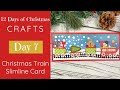 12 Days of Christmas Craft Series 2020 | Christmas Train Slimline Card Tutorial | Day 7