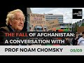 The Fall of Afghanistan: A Conversation with Professor Noam Chomsky