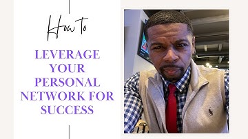 How to Leverage Your Personal Network for Success