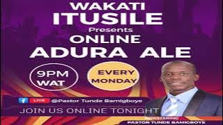 ADURA ALE || WAKATI ITUSILE || VEN TUNDE BAMIGBOYE || 13.05.24