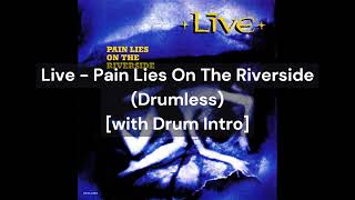 Live - Pain Lies On The Riverside (Drumless) [with Drum Intro]