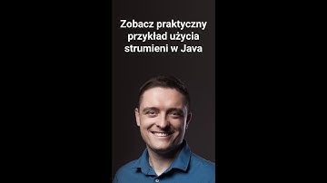 Zobacz praktyczny przykład użycia strumieni w Java