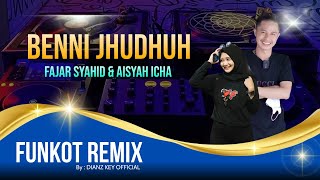 [ FUNKOT REMIX 2021 ]  BENNI JHUDHUH ~ FAJAR SYAHID ft AISYAH ICHA By DIAN RMX™