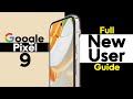 Google Pixel 9 Complete New User Guide