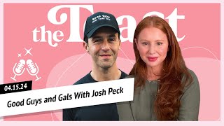 Good Guys and Gals with Josh Peck: The Toast, Monday, April 15th, 2024