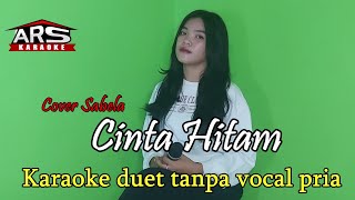 Cinta Hitam _Cover Sabela KDI//Karaoke Duet tanpa vokal pria