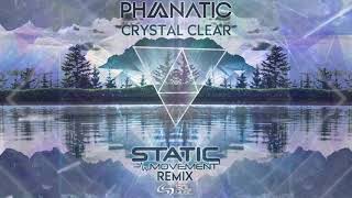 Phanatic - Crystal Clear (Static Movement Remix)