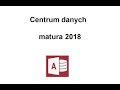 Centrum Danych. Zadanie z baz danych. Matura z Informatyki poziom rozszerzony - maj 2018.