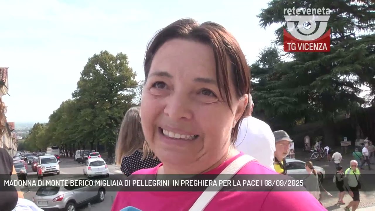 MADONNA DI MONTE BERICO MIGLIAIA DI PELLEGRINI  IN PREGHIERA PER LA PACE | 08/09/2025