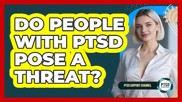 Do People With PTSD Pose A Threat?