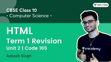 Class 10: Term 1 Revision | HTML | Unit 2 | Code 165 | Unacademy Class 9 & 10 | Aakash Singh