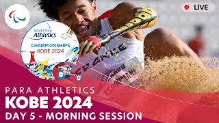 Para Athletics | Kobe 2024 - Day 5 Morning Session | World Championships