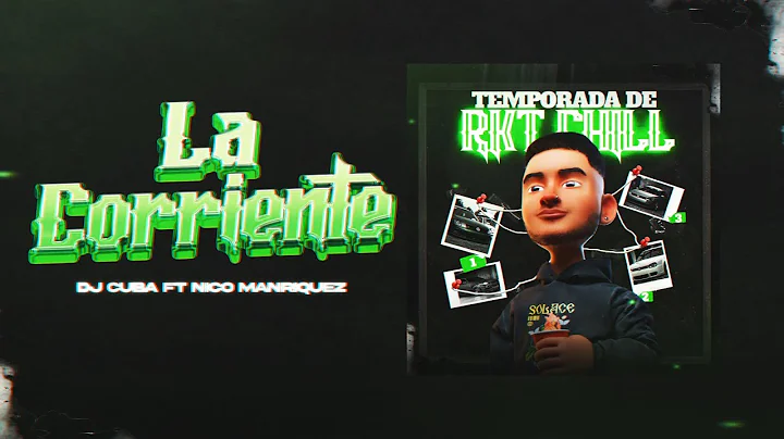 La Corriente ( Rkt Chill ) - DJ Cuba , @NicoManriquez  | Temporada De Rkt Chill