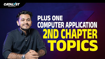 Plus One Computer Application - Chapter 2 All Topics Explained | Catalyst Education