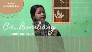 LAGU MANGGARAI || CAI BOMBANG Eddy Ngambut @EddyNgambut @lagumanggarai