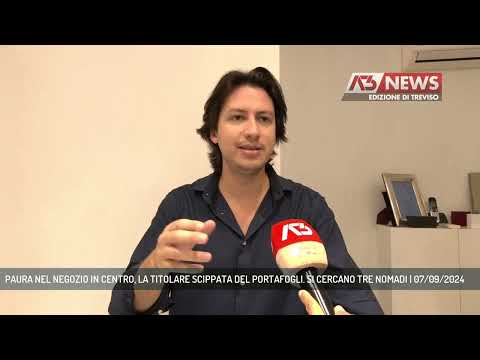PAURA NEL NEGOZIO IN CENTRO, LA TITOLARE SCIPPATA DEL PORTAFOGLI. SI CERCANO TRE NOMADI | 07/09/2024