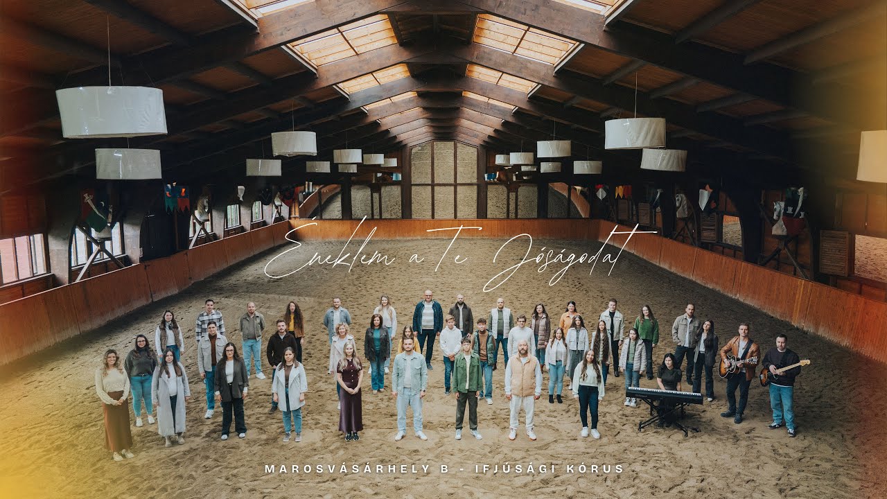 Marosvásárhely B Ifjúsági kórus - Éneklem a Te jóságodat
