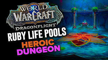 Ruby Life Pools (Heroic Dungeon) | Dragonflight