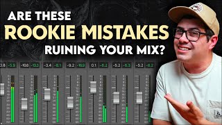 Are These Rookie Mistakes Ruining Your Mix?