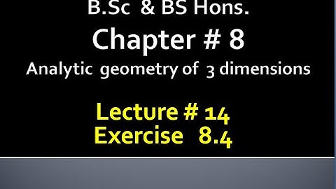 BSc & BS(HONs)CHAP 8 (ANALYTIC GEOMETRY OF 3 DIMENSION) Calculus with analytical geometry. LECTURE14