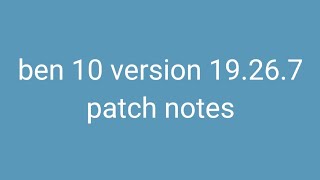 ben 10 patch notes