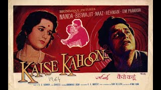 Kaise Kahoon 1964, Very Rare Movie, Biswajit, Nanda, Om Prakash, Rehman, Naaz,Manmohan Krishan, Durg