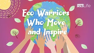 Eco-Warriors Who Move and Inspire Change