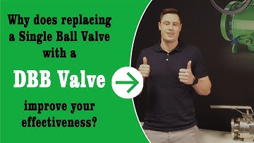 Why does replacing a Single Bаll Vаlvе with a DBB Valve imрrоvе уоur еffесtivеnеѕѕ?