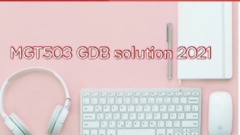 MGT503 GDB solution 2021 || Virtual university