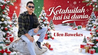 KETAHUILAH HAI ISI DUNIA cipt : Nn.voc : Ulen Bawekes. Lagu Natal terbaru ( Masamper )