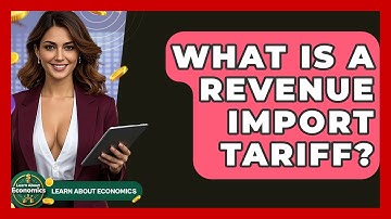 What Is A Revenue Import Tariff? - Learn About Economics