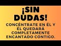 ¡Sin dudas! Concéntrate en él y él quedará completamente encantado contigo.