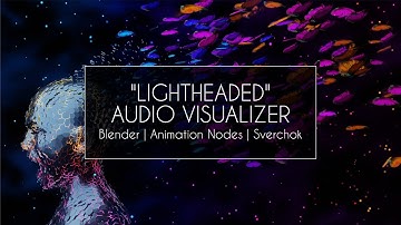 "Lightheaded" Audio Visualizer | Blender | Animation Nodes | Sverchok