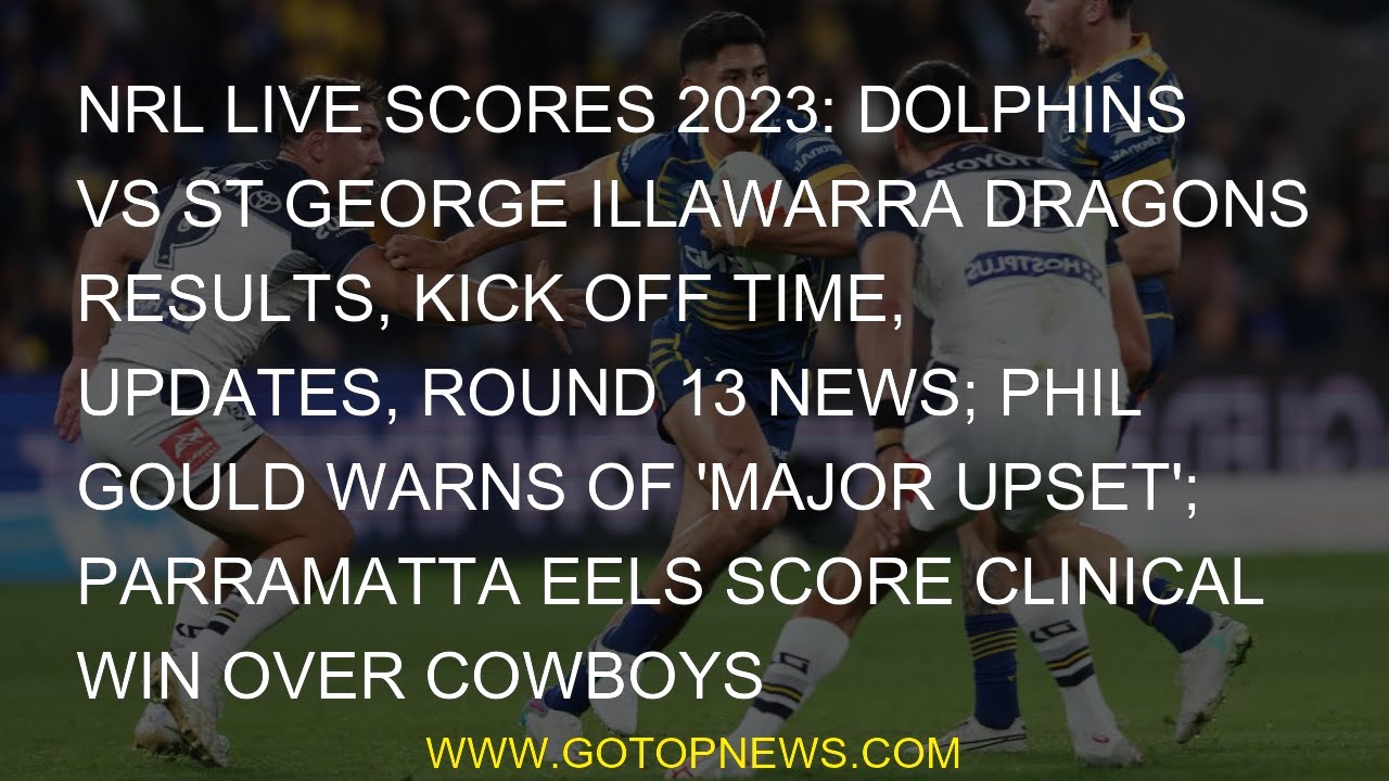 NRL LIVE Scores 2023 Dolphins Vs St George Illawarra Dragons Results NRL LIVE Scores 2023 Dolphins Vs St George Illawarra Dragons Results